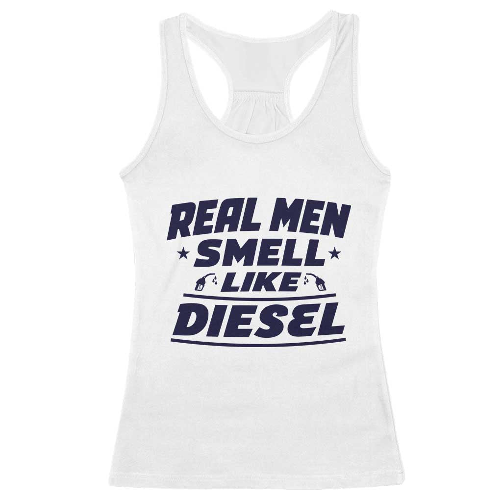 Real Men Smell Like Diesel Truck Mechanic Humor Racerback Tank Top