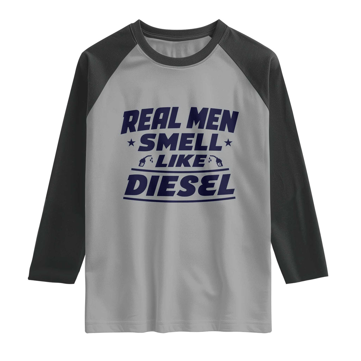 Real Men Smell Like Diesel Truck Mechanic Humor Raglan Shirt