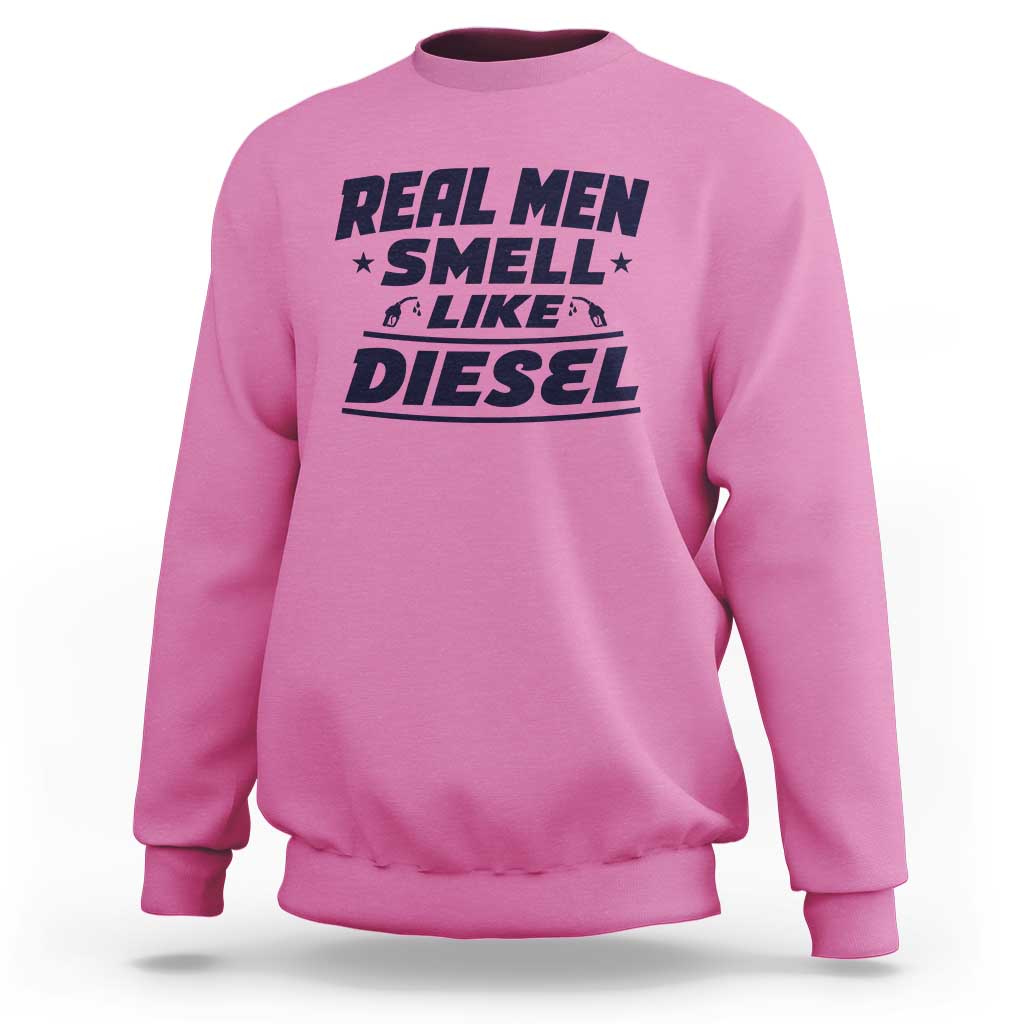 Real Men Smell Like Diesel Truck Mechanic Humor Sweatshirt