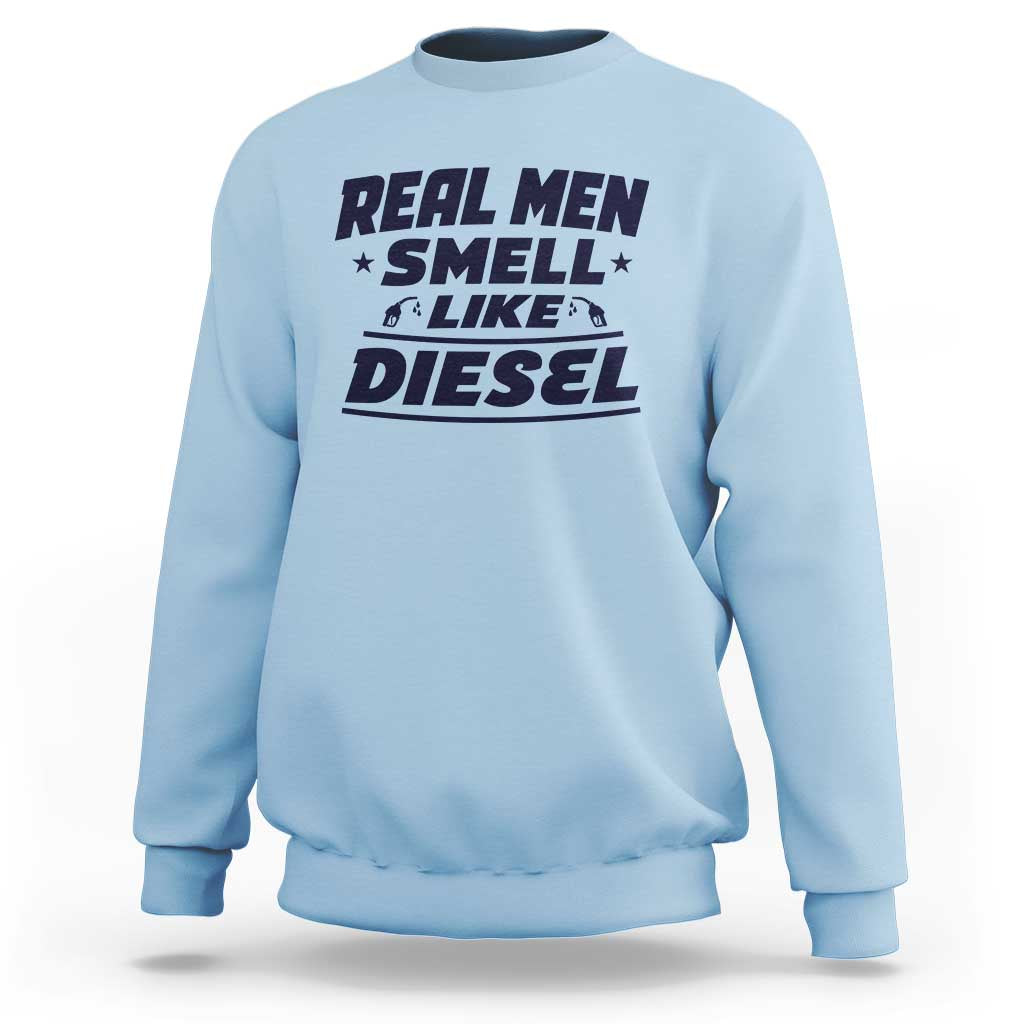 Real Men Smell Like Diesel Truck Mechanic Humor Sweatshirt