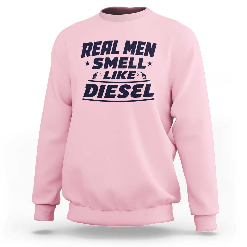 Real Men Smell Like Diesel Truck Mechanic Humor Sweatshirt