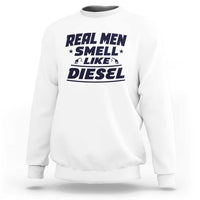 Real Men Smell Like Diesel Truck Mechanic Humor Sweatshirt