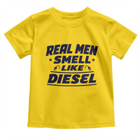 Real Men Smell Like Diesel Truck Mechanic Humor Toddler T Shirt