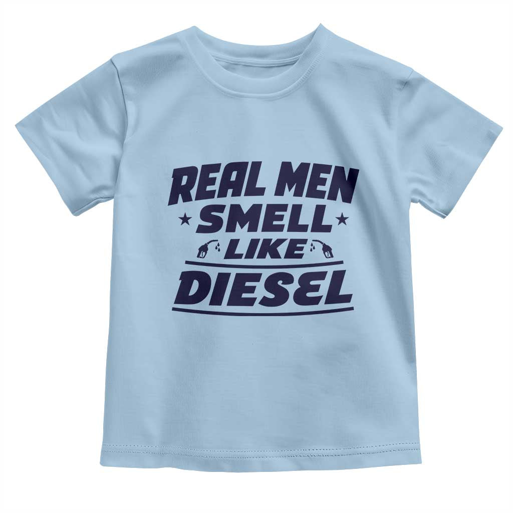 Real Men Smell Like Diesel Truck Mechanic Humor Toddler T Shirt