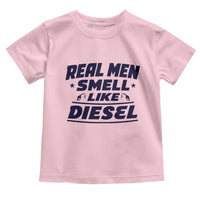 Real Men Smell Like Diesel Truck Mechanic Humor Toddler T Shirt