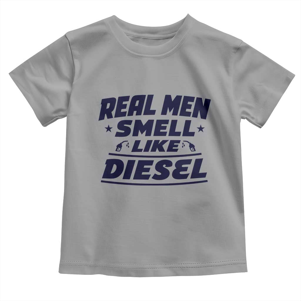 Real Men Smell Like Diesel Truck Mechanic Humor Toddler T Shirt