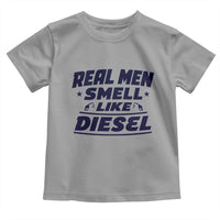 Real Men Smell Like Diesel Truck Mechanic Humor Toddler T Shirt