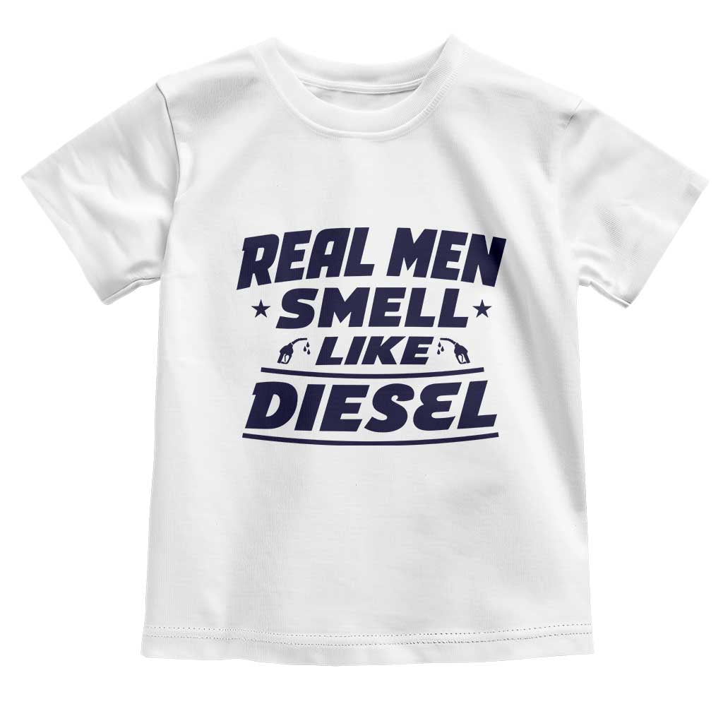 Real Men Smell Like Diesel Truck Mechanic Humor Toddler T Shirt