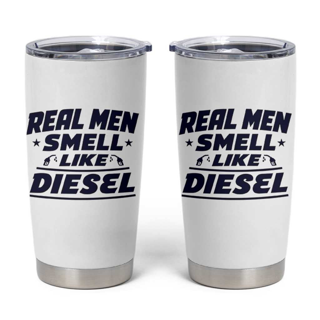 Real Men Smell Like Diesel Truck Mechanic Humor Tumbler Cup