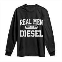 Funny Truck Mechanic Long Sleeve Shirt Real Men Smell Like Diesel