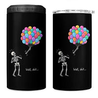 Well Shit Skeleton Detached Arm 4 in 1 Can Cooler Tumbler Gothic Halloween Flying Balloons Graphic