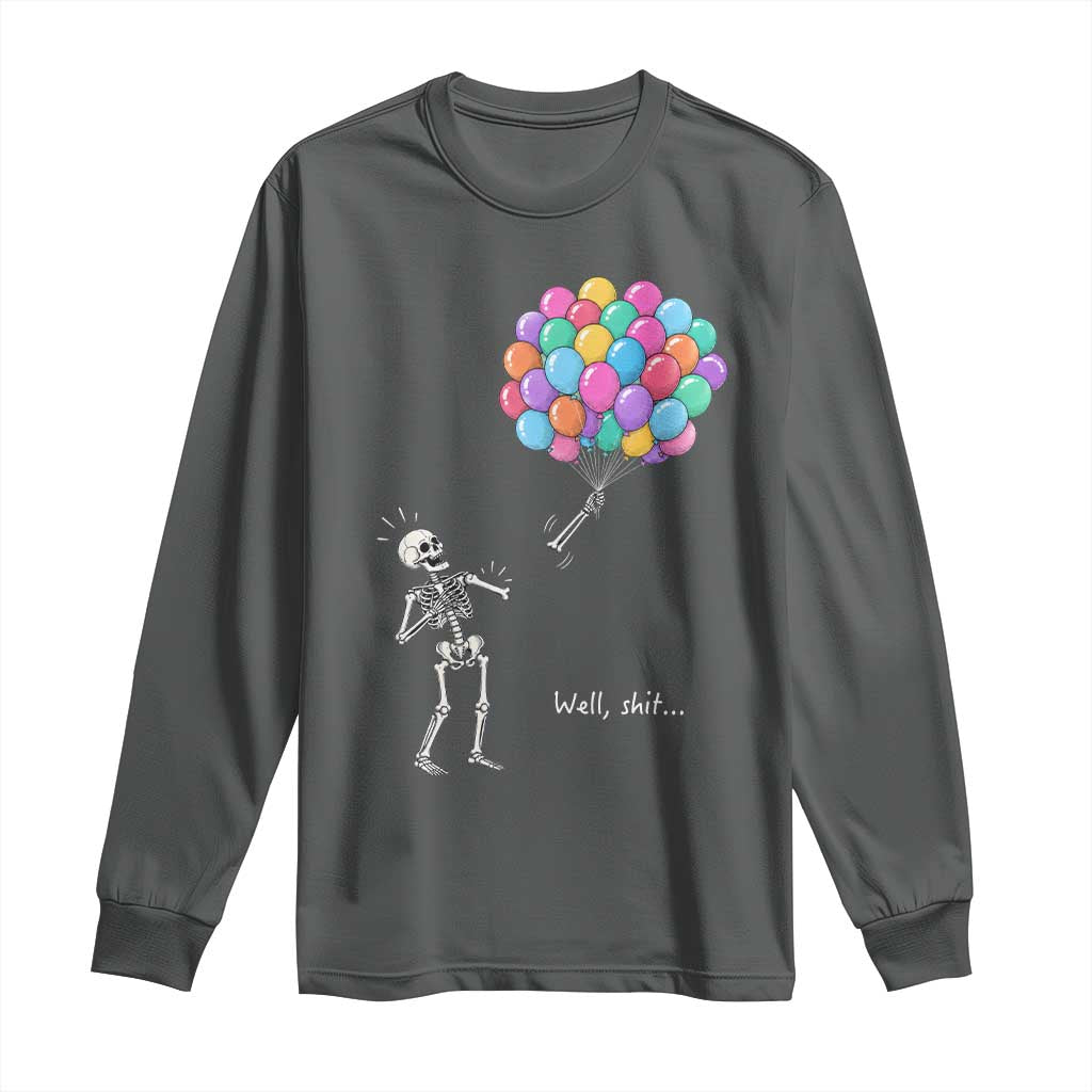 Well Shit Skeleton Detached Arm Long Sleeve Shirt Gothic Halloween Flying Balloons Graphic