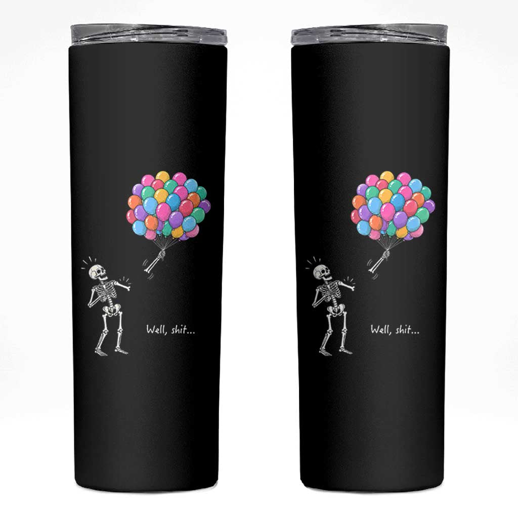 Well Shit Skeleton Detached Arm Skinny Tumbler Gothic Halloween Flying Balloons Graphic