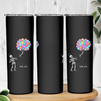 Well Shit Skeleton Detached Arm Skinny Tumbler Gothic Halloween Flying Balloons Graphic