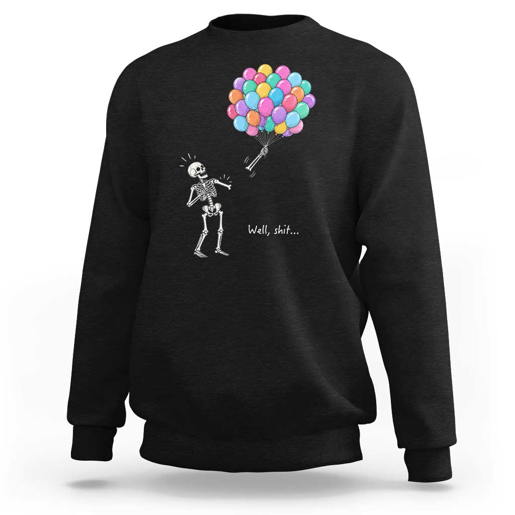 Well Shit Skeleton Detached Arm Sweatshirt Gothic Halloween Flying Balloons Graphic