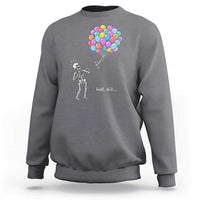 Well Shit Skeleton Detached Arm Sweatshirt Gothic Halloween Flying Balloons Graphic