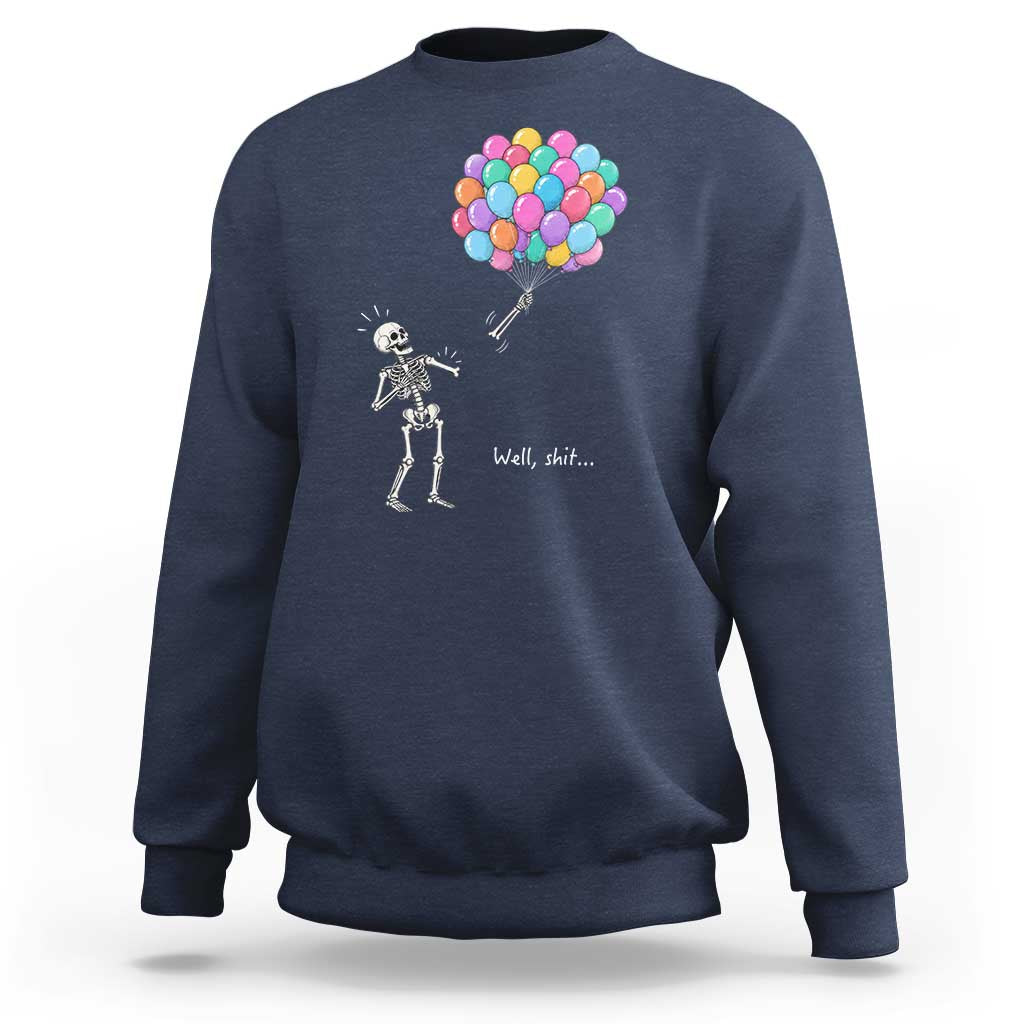 Well Shit Skeleton Detached Arm Sweatshirt Gothic Halloween Flying Balloons Graphic