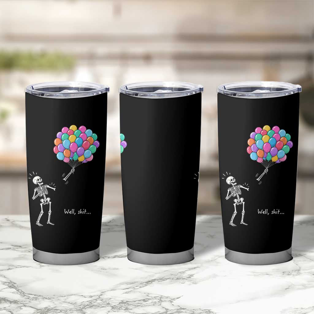 Well Shit Skeleton Detached Arm Tumbler Cup Gothic Halloween Flying Balloons Graphic