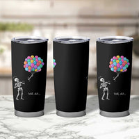 Well Shit Skeleton Detached Arm Tumbler Cup Gothic Halloween Flying Balloons Graphic
