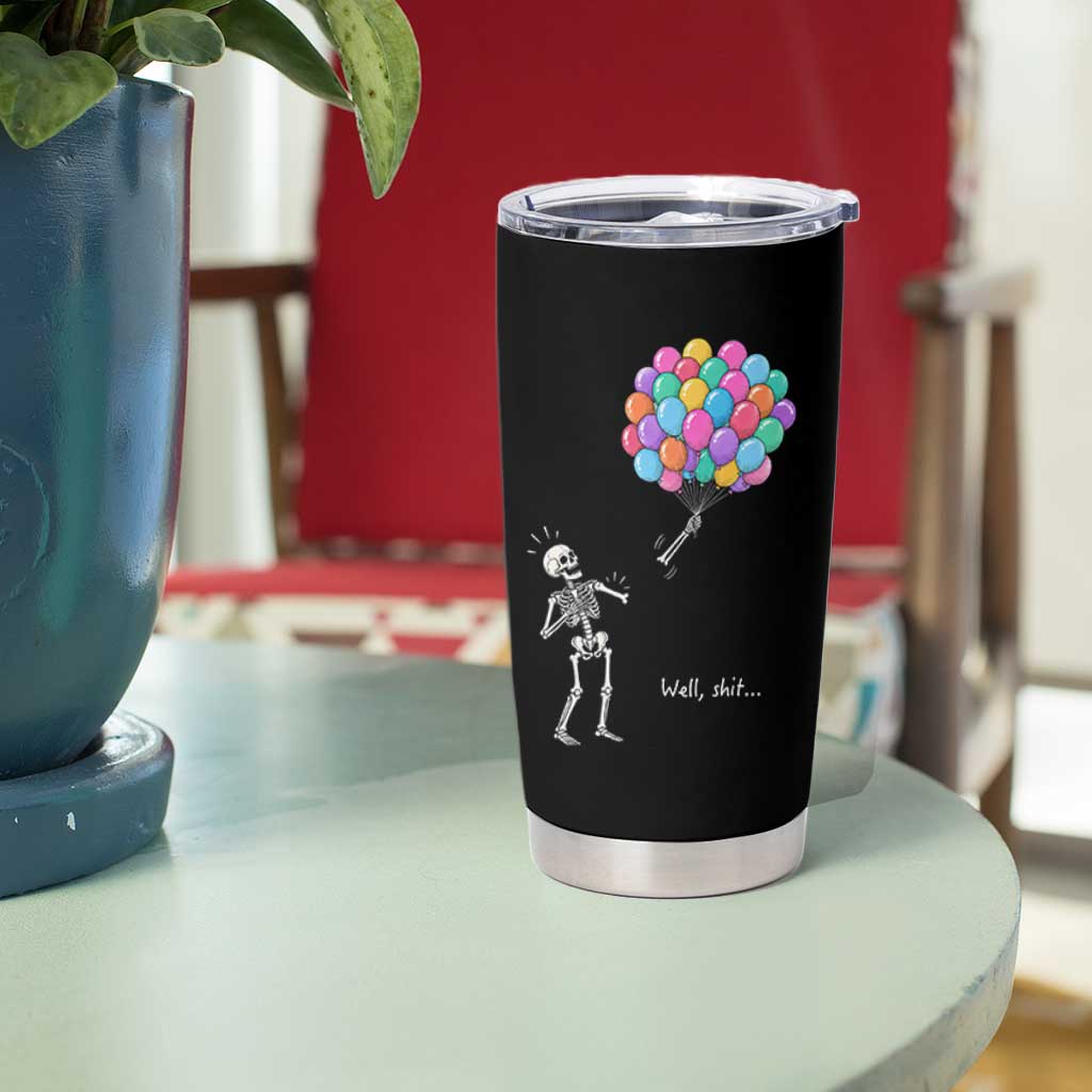 Well Shit Skeleton Detached Arm Tumbler Cup Gothic Halloween Flying Balloons Graphic