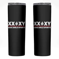 XX Does Not Equal XY Save Girls Sports Skinny Tumbler