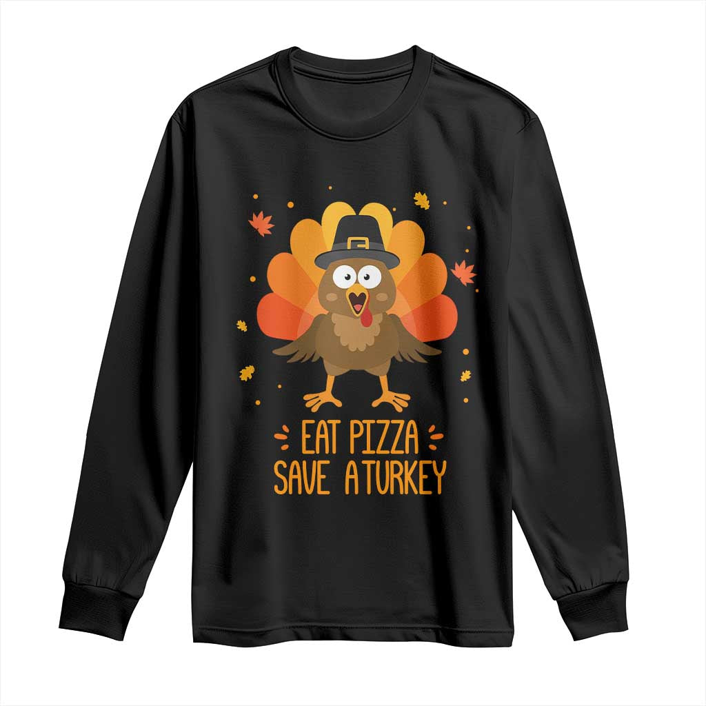 Save A Turkey Eat Pizza Long Sleeve Shirt Funny Thanksgiving - Wonder Print Shop