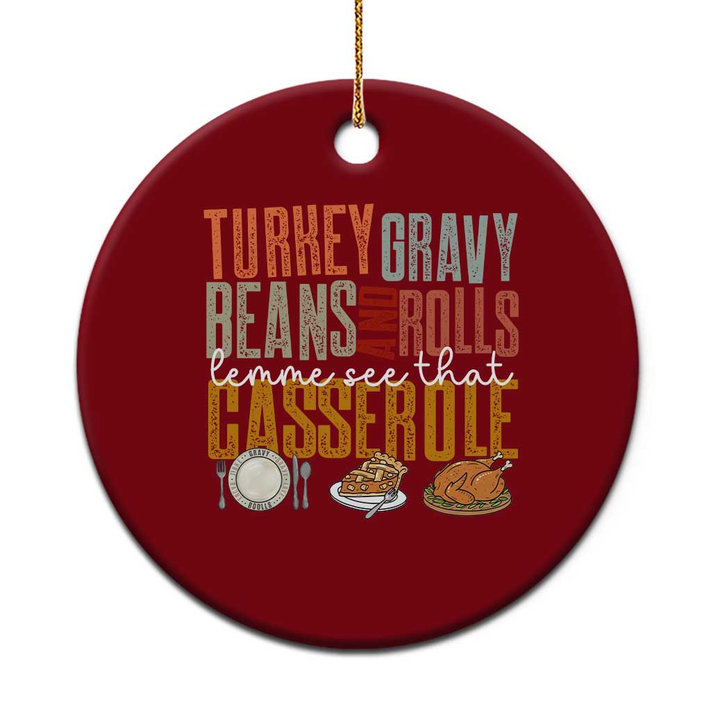 Funny Thanksgiving Ceramic Ornament Turkey Gravy Beans And Rolls Let Me See That Casserole - Wonder Print Shop