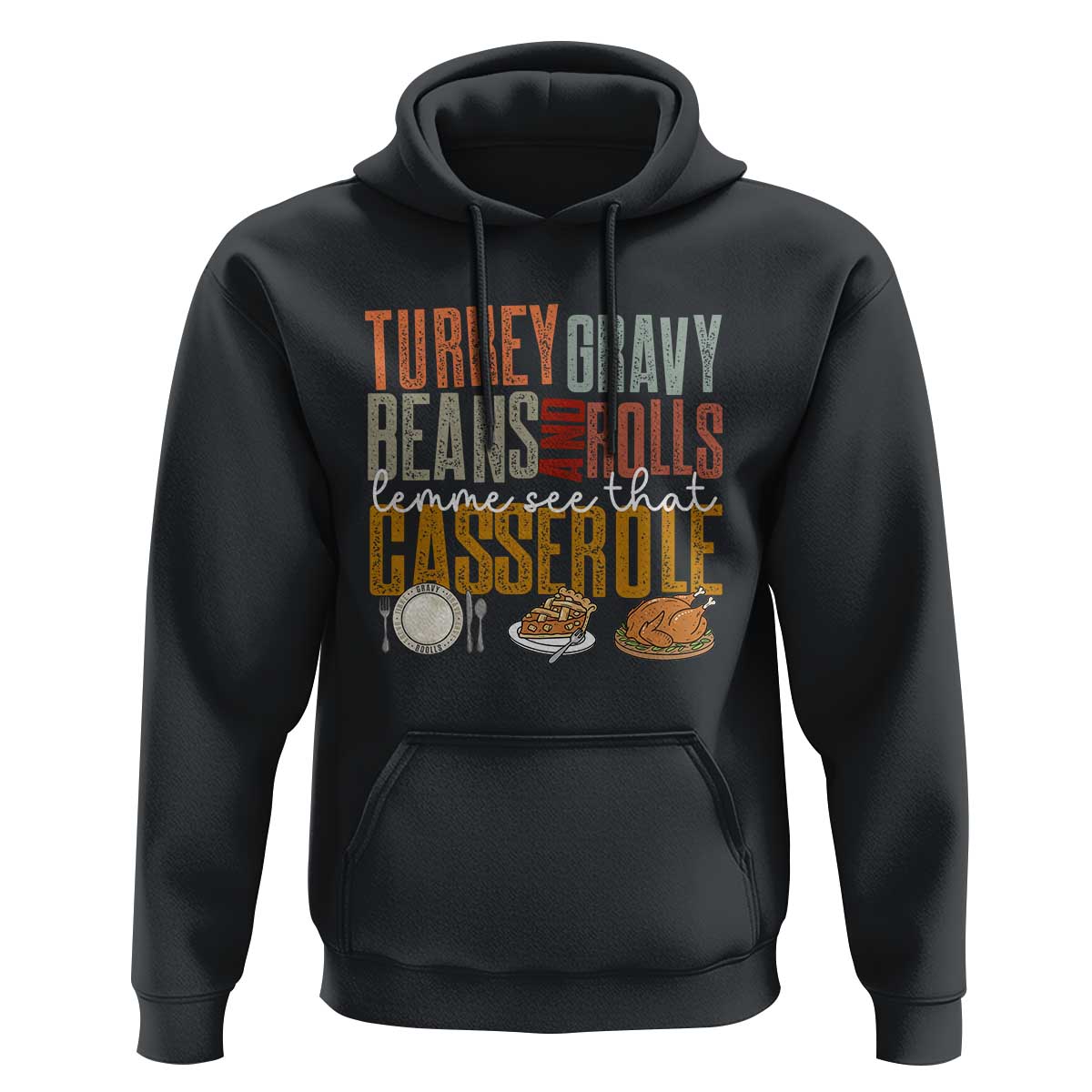 Funny Thanksgiving Hoodie Turkey Gravy Beans And Rolls Let Me See That Casserole - Wonder Print Shop