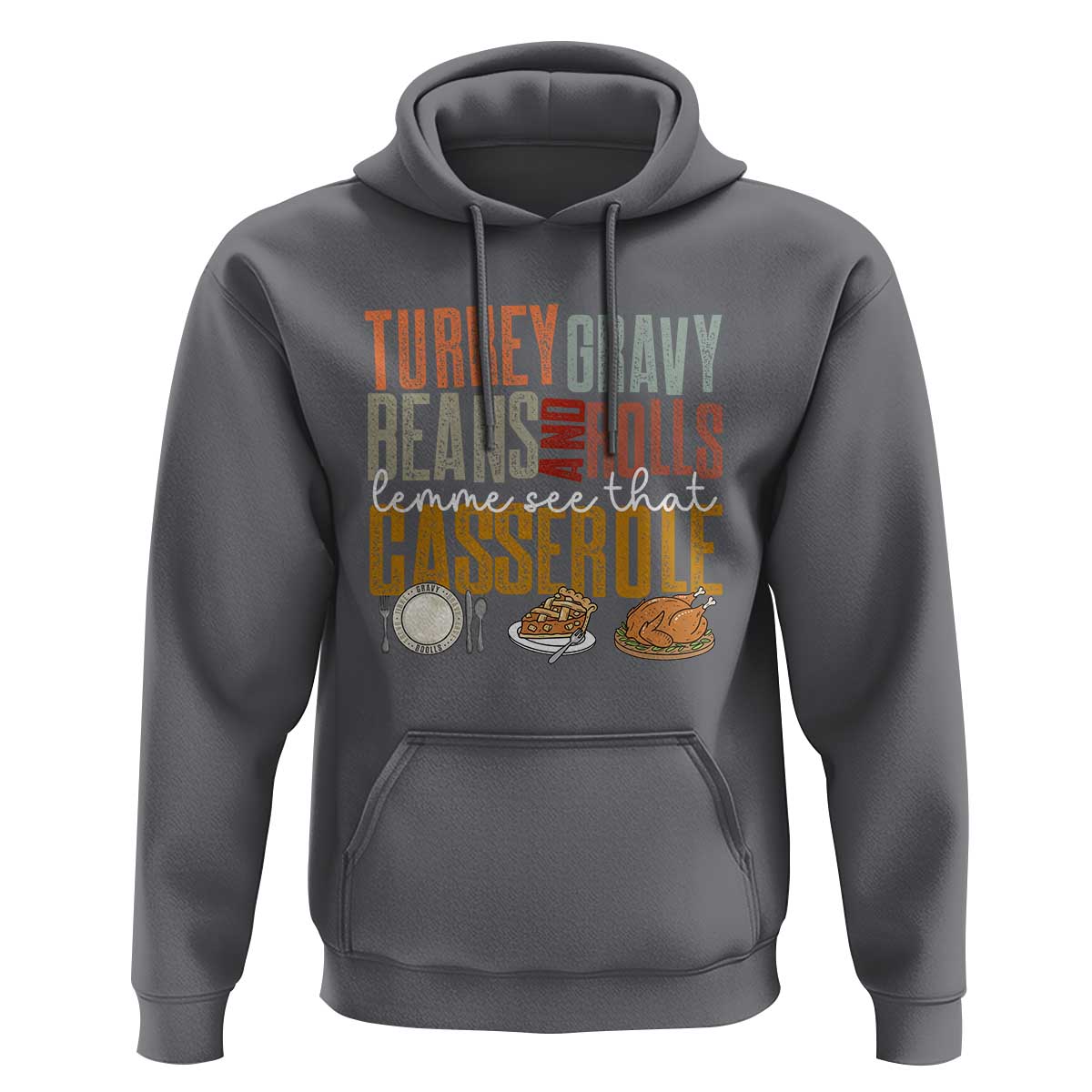 Funny Thanksgiving Hoodie Turkey Gravy Beans And Rolls Let Me See That Casserole - Wonder Print Shop