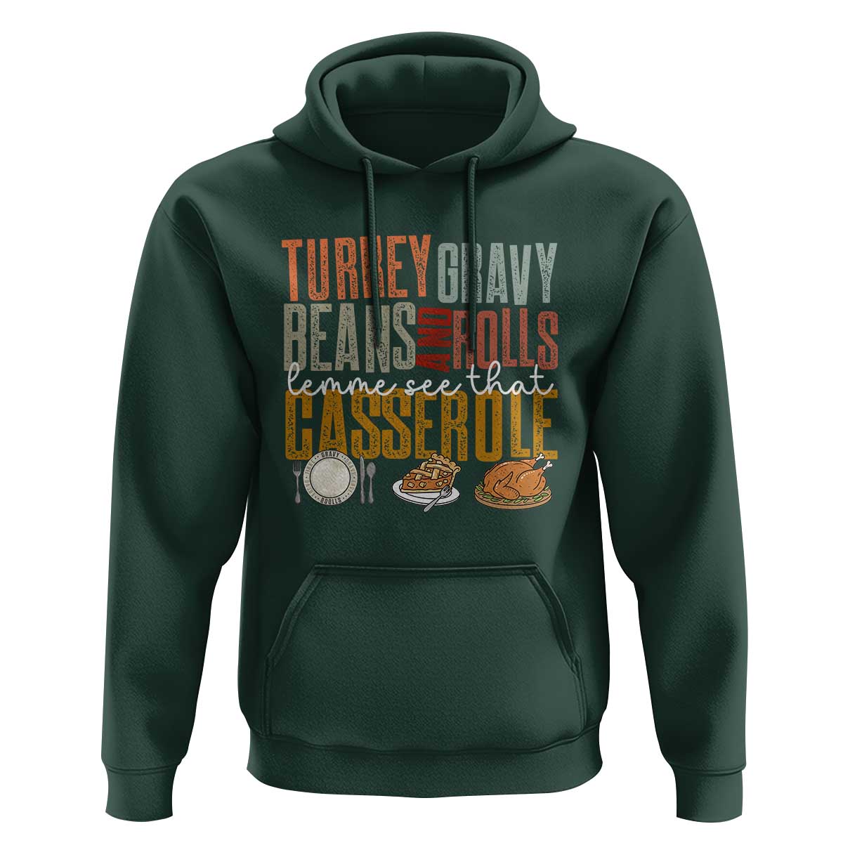 Funny Thanksgiving Hoodie Turkey Gravy Beans And Rolls Let Me See That Casserole - Wonder Print Shop