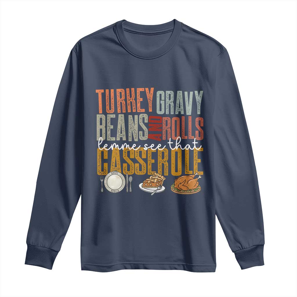 Funny Thanksgiving Long Sleeve Shirt Turkey Gravy Beans And Rolls Let Me See That Casserole - Wonder Print Shop