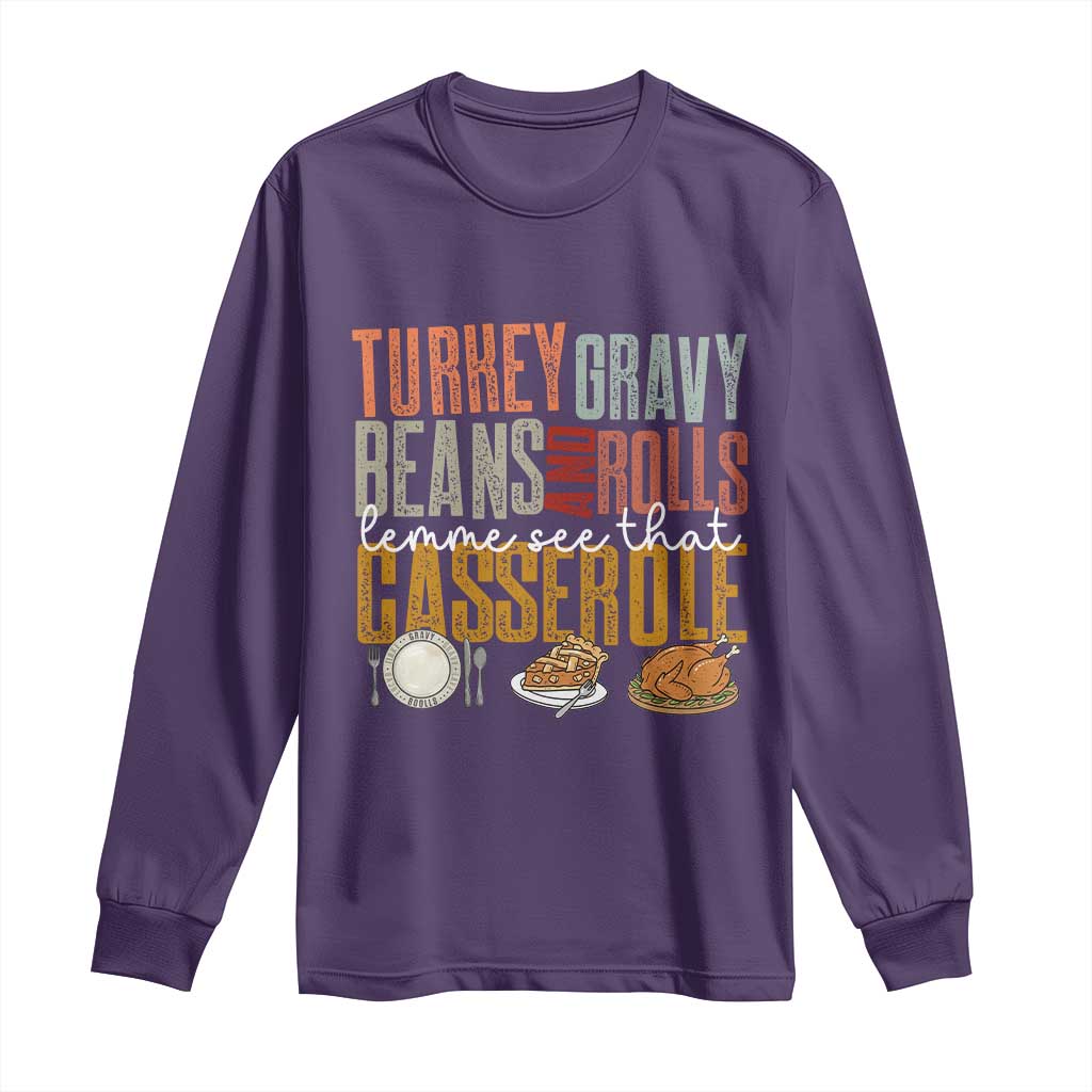 Funny Thanksgiving Long Sleeve Shirt Turkey Gravy Beans And Rolls Let Me See That Casserole - Wonder Print Shop
