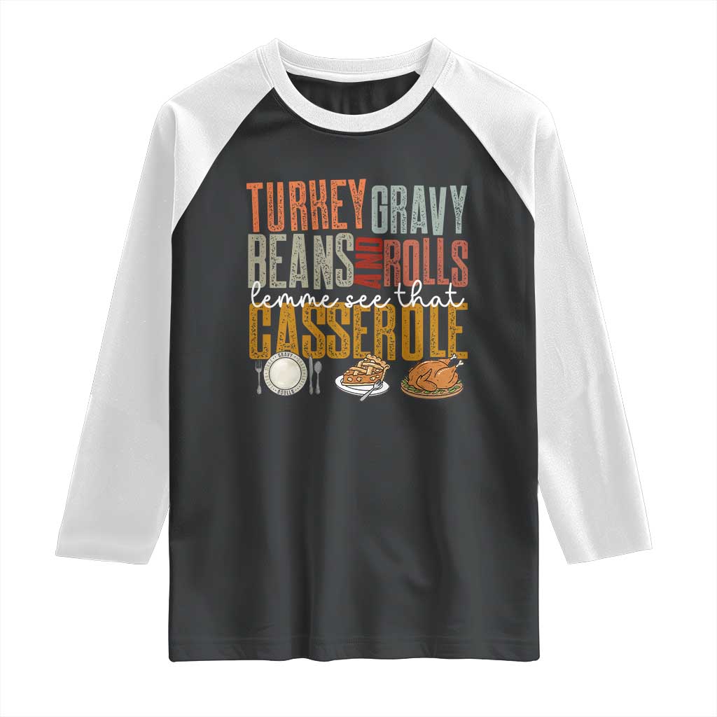 Funny Thanksgiving Raglan Shirt Turkey Gravy Beans And Rolls Let Me See That Casserole - Wonder Print Shop