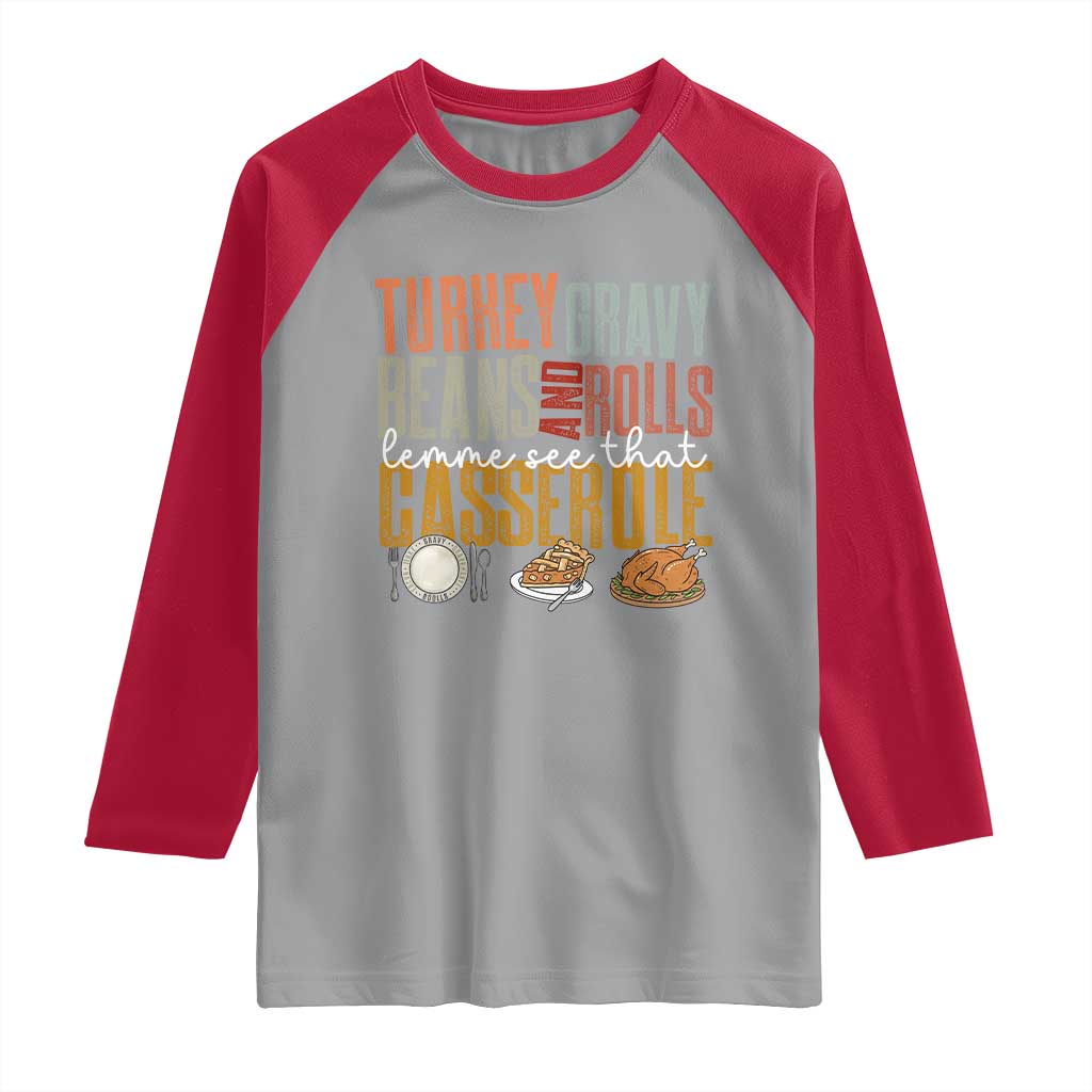 Funny Thanksgiving Raglan Shirt Turkey Gravy Beans And Rolls Let Me See That Casserole - Wonder Print Shop