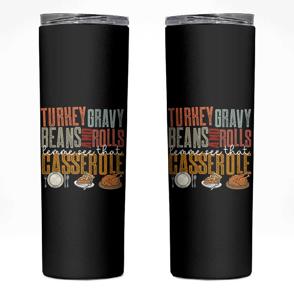 Funny Thanksgiving Skinny Tumbler Turkey Gravy Beans And Rolls Let Me See That Casserole - Wonder Print Shop