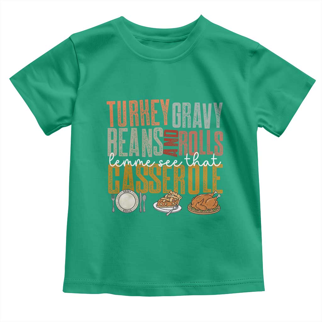 Funny Thanksgiving Toddler T Shirt Turkey Gravy Beans And Rolls Let Me See That Casserole - Wonder Print Shop