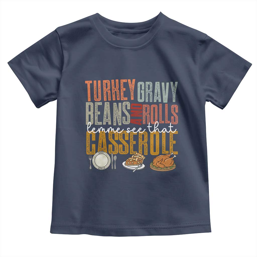 Funny Thanksgiving Toddler T Shirt Turkey Gravy Beans And Rolls Let Me See That Casserole - Wonder Print Shop