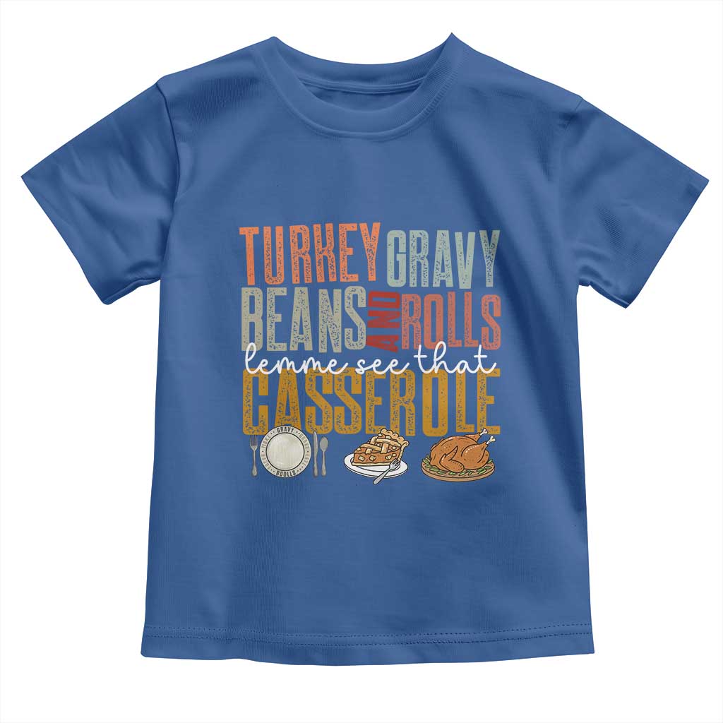 Funny Thanksgiving Toddler T Shirt Turkey Gravy Beans And Rolls Let Me See That Casserole - Wonder Print Shop