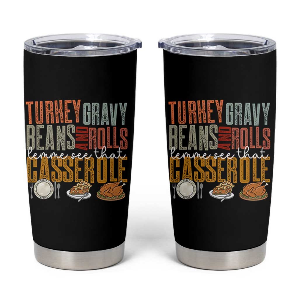 Funny Thanksgiving Tumbler Cup Turkey Gravy Beans And Rolls Let Me See That Casserole - Wonder Print Shop