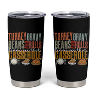 Funny Thanksgiving Tumbler Cup Turkey Gravy Beans And Rolls Let Me See That Casserole - Wonder Print Shop