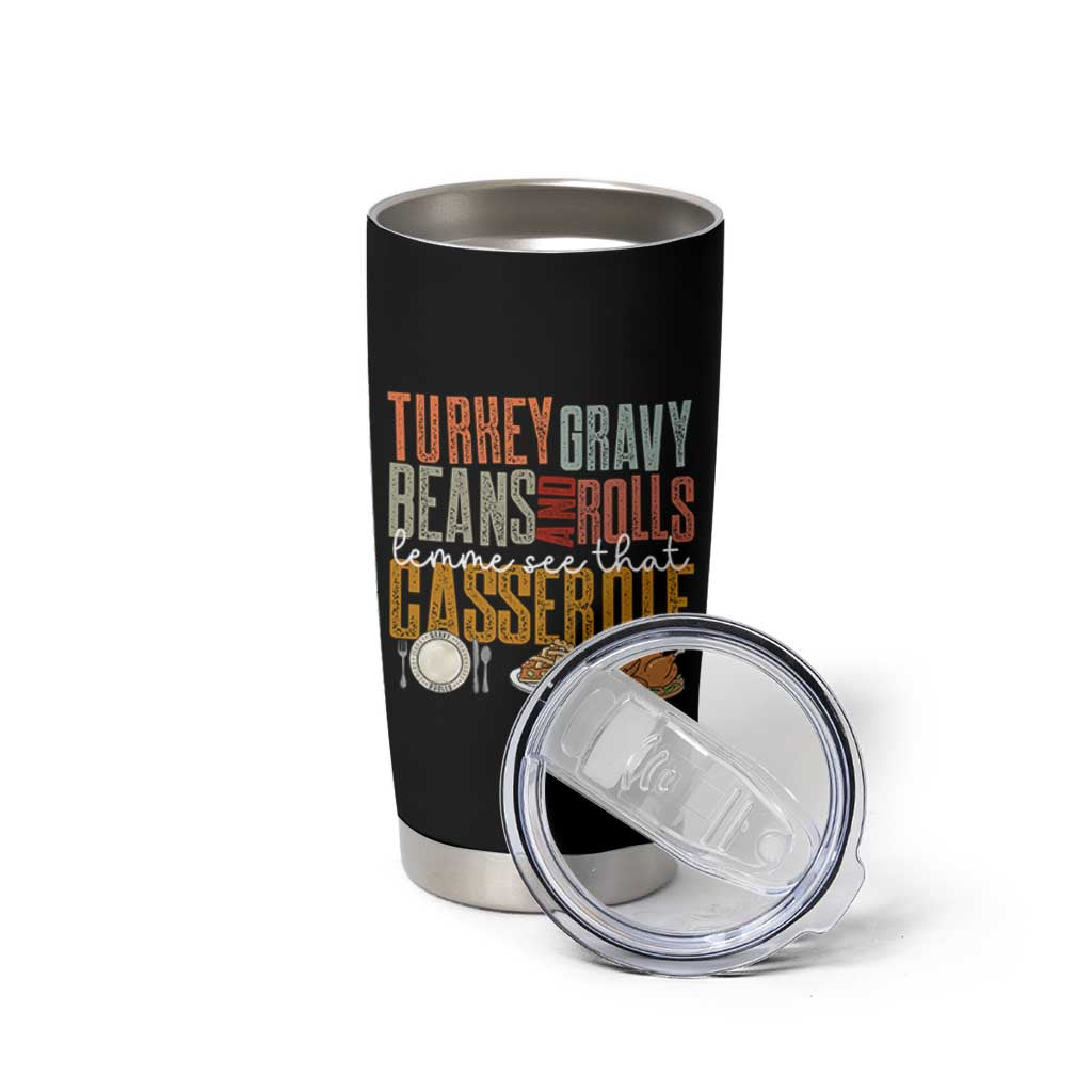 Funny Thanksgiving Tumbler Cup Turkey Gravy Beans And Rolls Let Me See That Casserole - Wonder Print Shop
