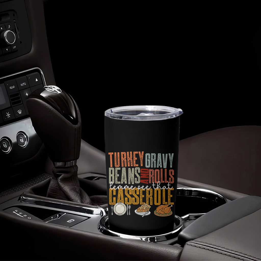 Funny Thanksgiving Tumbler Cup Turkey Gravy Beans And Rolls Let Me See That Casserole - Wonder Print Shop
