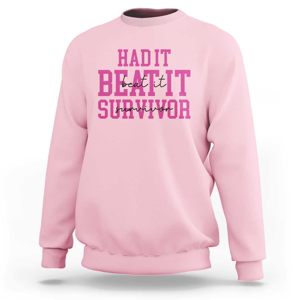 Breast Cancer Support Sweatshirt Had it Beat it Survivor Gift TS10