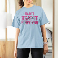 Breast Cancer Support T Shirt For Women Had it Beat it Survivor Gift TS10