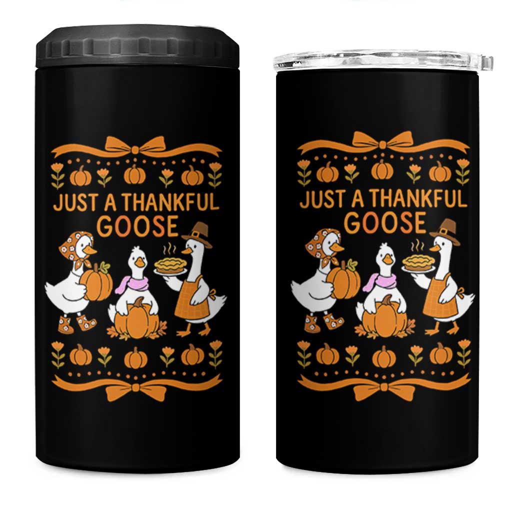 Just a Thankful Goose 4 in 1 Can Cooler Tumbler Thanksgiving Silly Gooses - Wonder Print Shop
