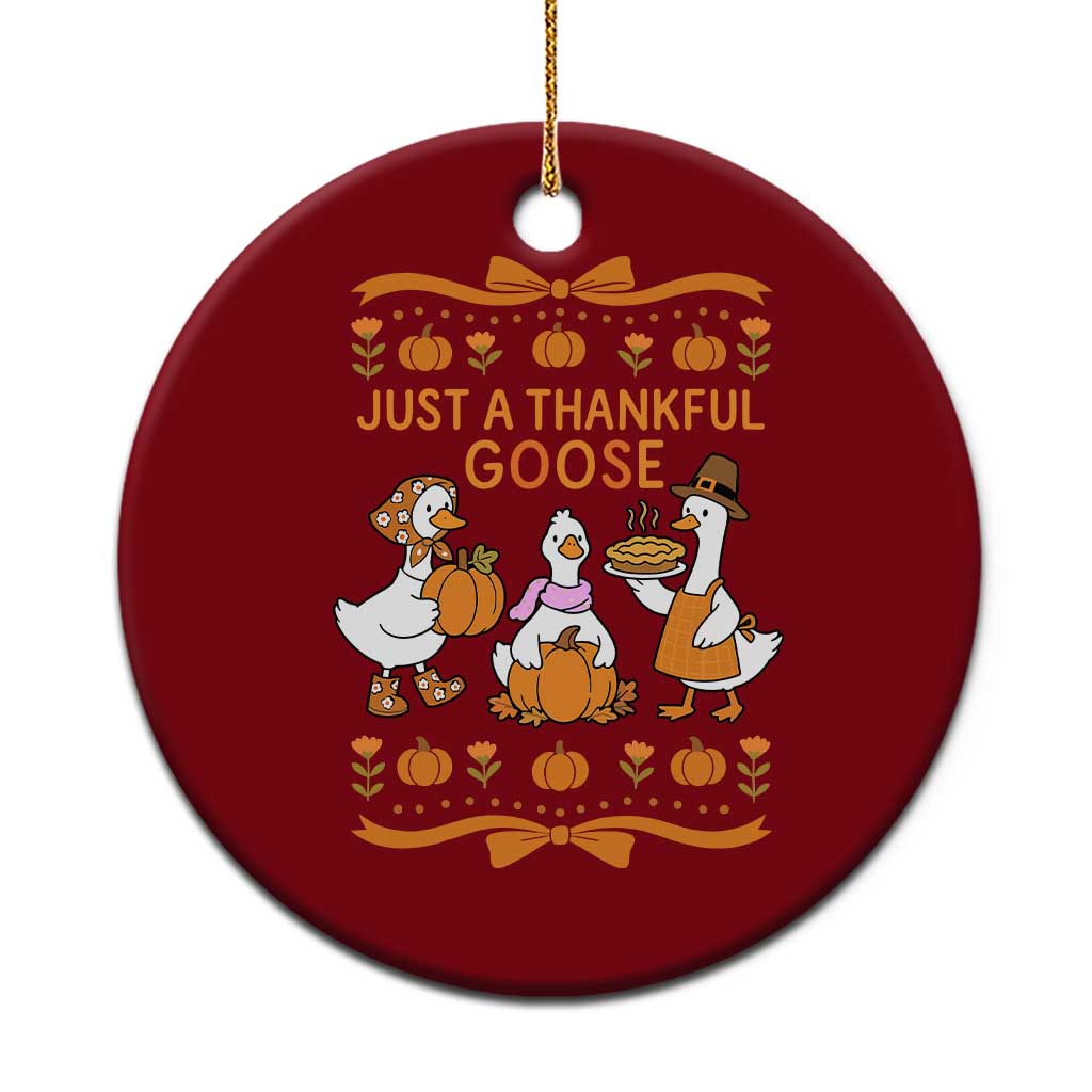 Just a Thankful Goose Ceramic Ornament Thanksgiving Silly Gooses - Wonder Print Shop