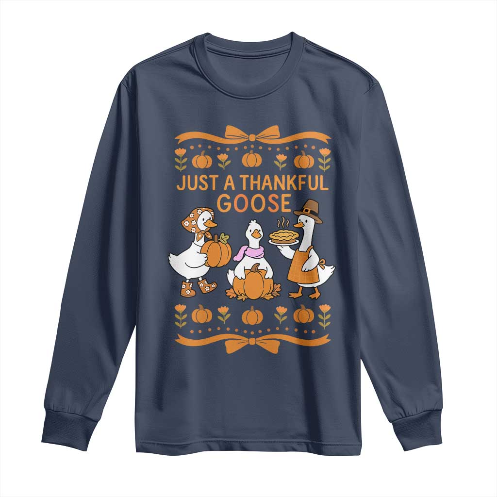 Just a Thankful Goose Long Sleeve Shirt Thanksgiving Silly Gooses - Wonder Print Shop