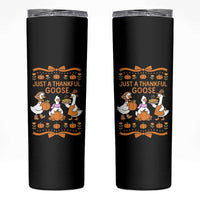 Just a Thankful Goose Skinny Tumbler Thanksgiving Silly Gooses - Wonder Print Shop