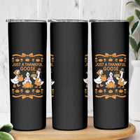 Just a Thankful Goose Skinny Tumbler Thanksgiving Silly Gooses - Wonder Print Shop