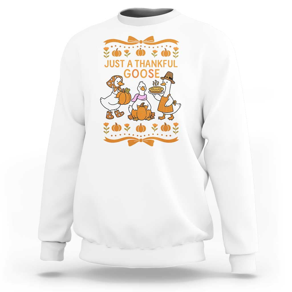 Just a Thankful Goose Sweatshirt Thanksgiving Silly Gooses - Wonder Print Shop